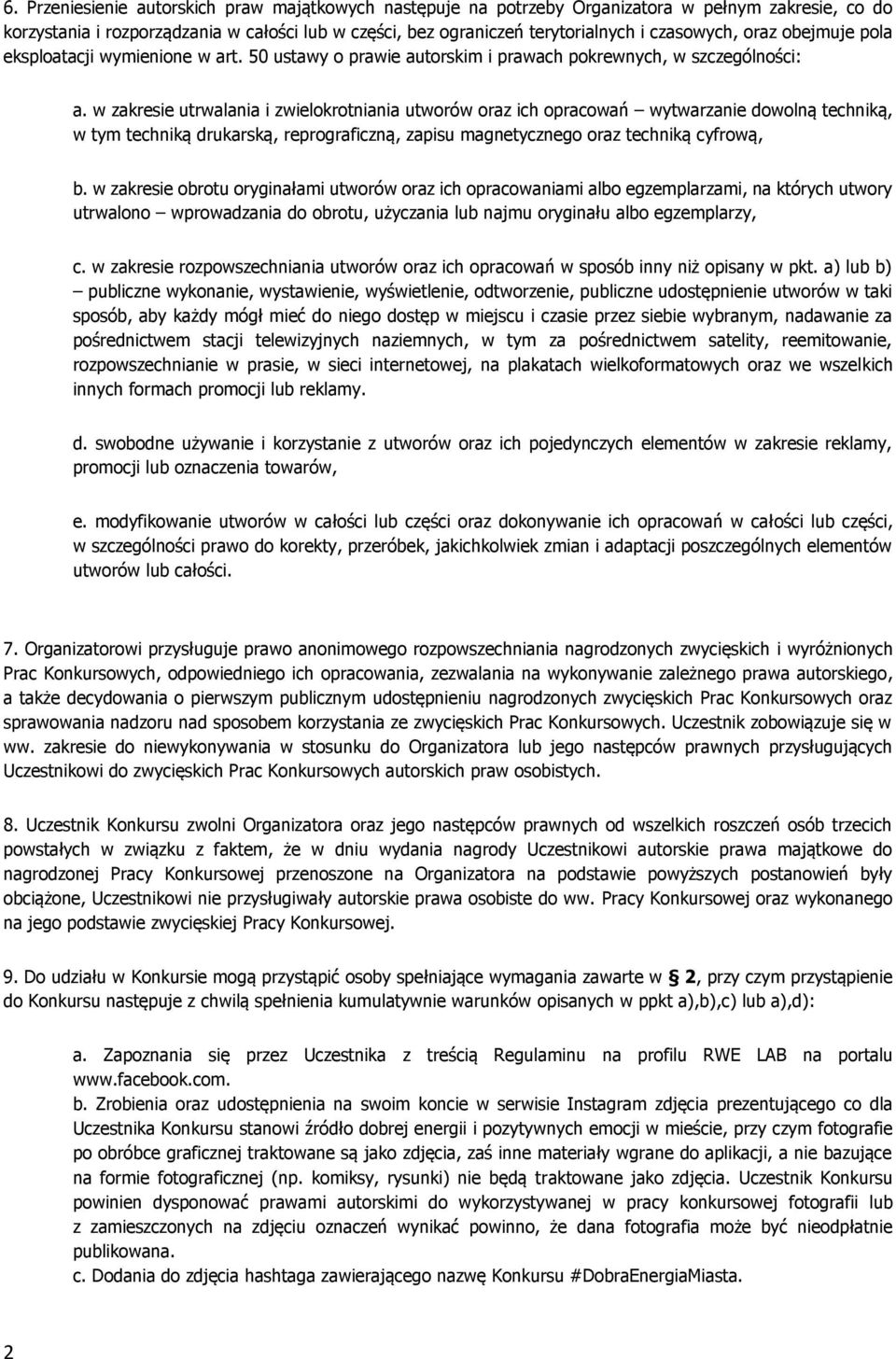 w zakresie utrwalania i zwielokrotniania utworów oraz ich opracowań wytwarzanie dowolną techniką, w tym techniką drukarską, reprograficzną, zapisu magnetycznego oraz techniką cyfrową, b.