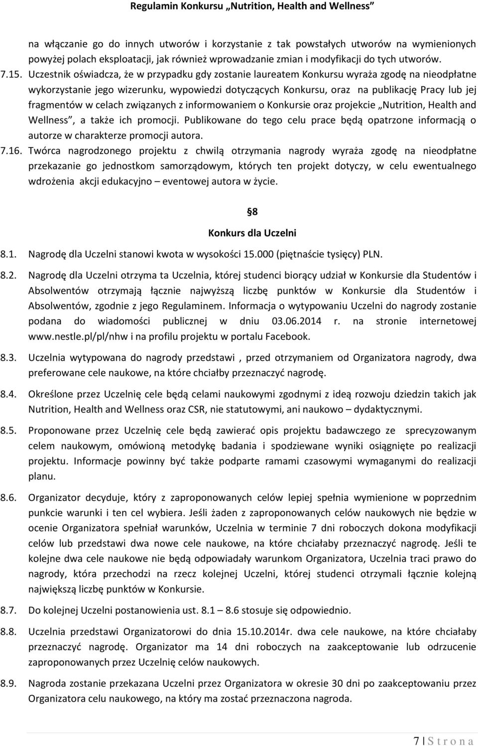 fragmentów w celach związanych z informowaniem o Konkursie oraz projekcie Nutrition, Health and Wellness, a także ich promocji.