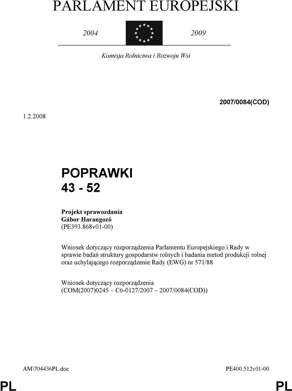 rolnych i badania metod produkcji rolnej oraz uchylającego rozporządzenie Rady (EWG) nr 571/88 Wniosek dotyczący