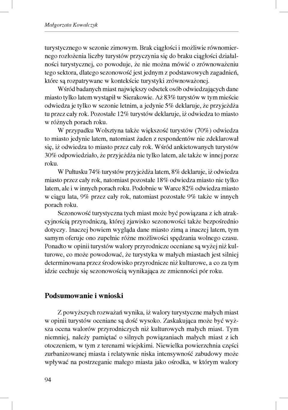 sezonowość jest jednym z podstawowych zagadnień, które są rozpatrywane w kontekście turystyki zrównoważonej.