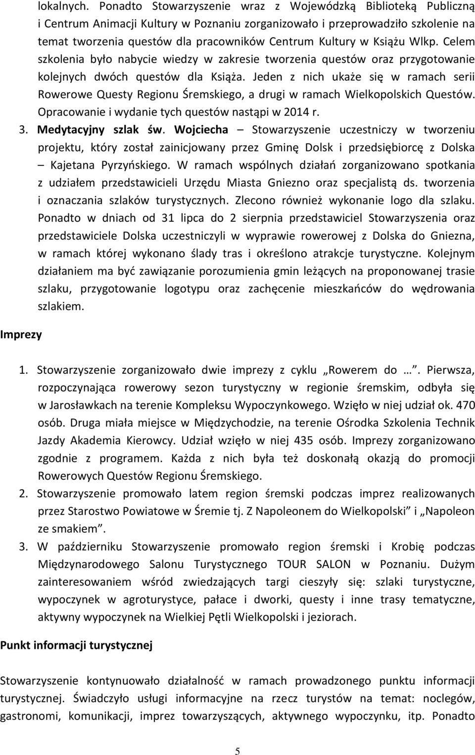 w Książu Wlkp. Celem szkolenia było nabycie wiedzy w zakresie tworzenia questów oraz przygotowanie kolejnych dwóch questów dla Książa.