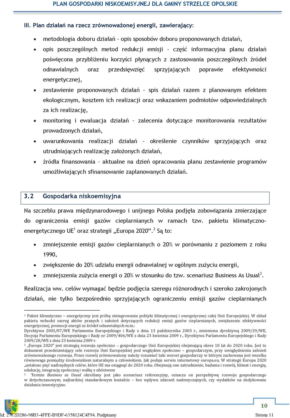 proponowanych działań spis działań razem z planowanym efektem ekologicznym, kosztem ich realizacji oraz wskazaniem podmiotów odpowiedzialnych za ich realizację, monitoring i ewaluacja działań