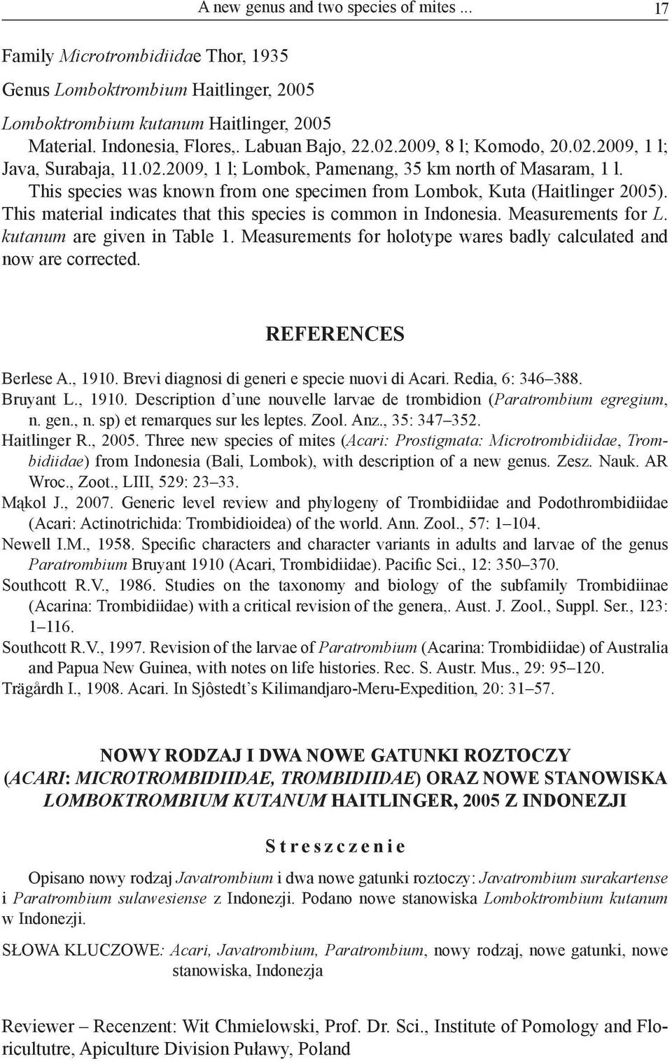 This species was known from one specimen from Lombok, Kuta (Haitlinger 2005). This material indicates that this species is common in Indonesia. Measurements for L. kutanum are given in Table 1.