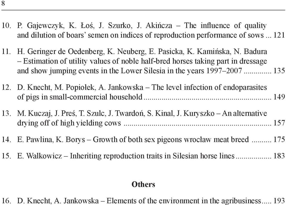 D. Knecht, M. Popiołek, A. Jankowska The level infection of endoparasites of pigs in small-commercial household... 149 13. M. Kuczaj, J. Preś, T. Szulc, J. Twardoń, S. Kinal, J.