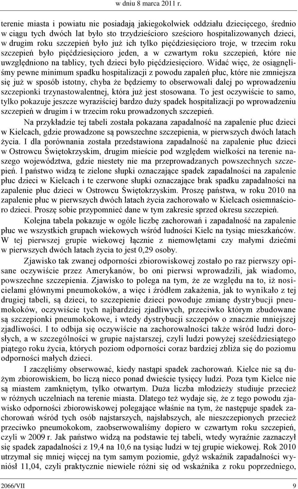 ich tylko pięćdziesięcioro troje, w trzecim roku szczepień było pięćdziesięcioro jeden, a w czwartym roku szczepień, które nie uwzględniono na tablicy, tych dzieci było pięćdziesięcioro.