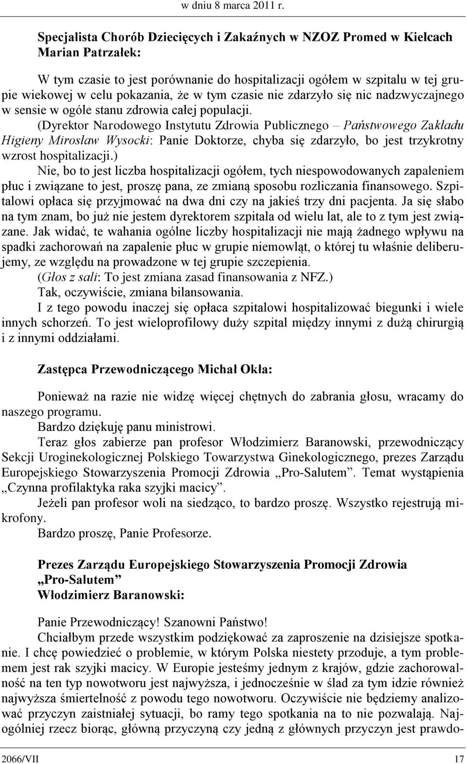 tym czasie nie zdarzyło się nic nadzwyczajnego w sensie w ogóle stanu zdrowia całej populacji.