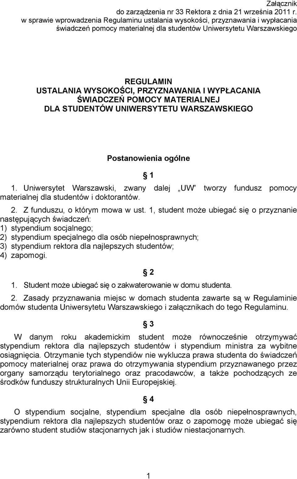 WYPŁACANIA ŚWIADCZEŃ POMOCY MATERIALNEJ DLA STUDENTÓW UNIWERSYTETU WARSZAWSKIEGO Postanowienia ogólne 1 1.