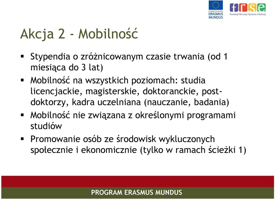 postdoktorzy, kadra uczelniana (nauczanie, badania) Mobilność nie związana z określonymi