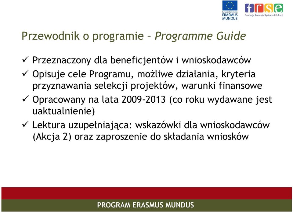 warunki finansowe Opracowany na lata 2009-2013 (co roku wydawane jest uaktualnienie)