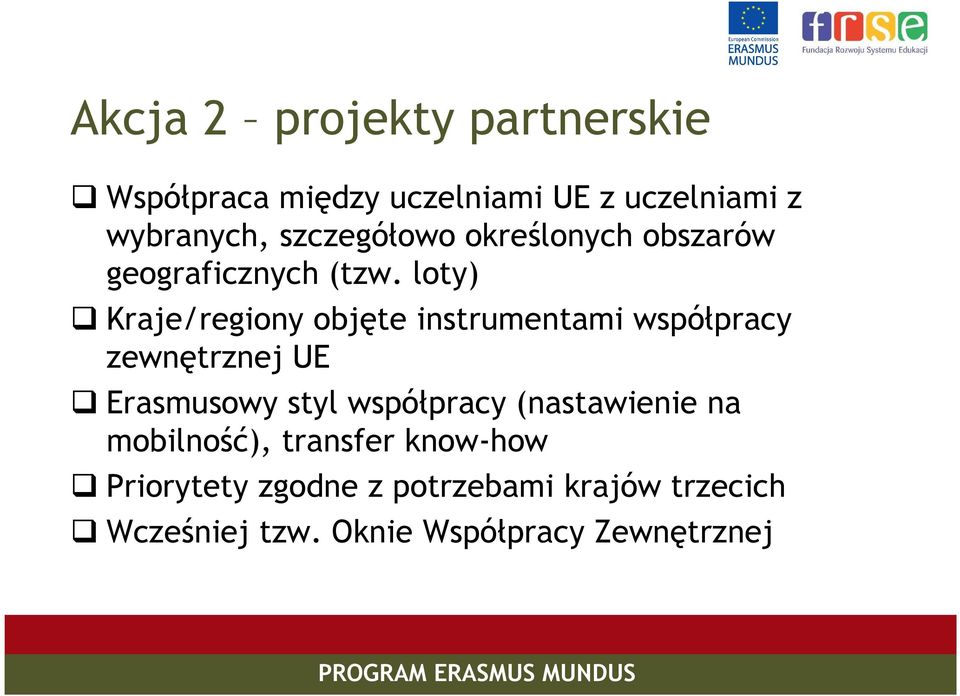 loty) Kraje/regiony objęte instrumentami współpracy zewnętrznej UE Erasmusowy styl