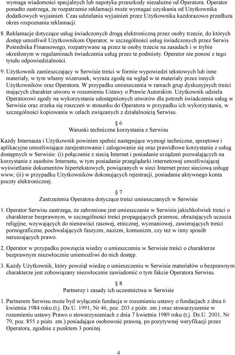 Reklamacje dotyczące usług świadczonych drogą elektroniczną przez osoby trzecie, do których dostęp umożliwił Użytkownikom Operator, w szczególności usług świadczonych przez Serwis Pośrednika