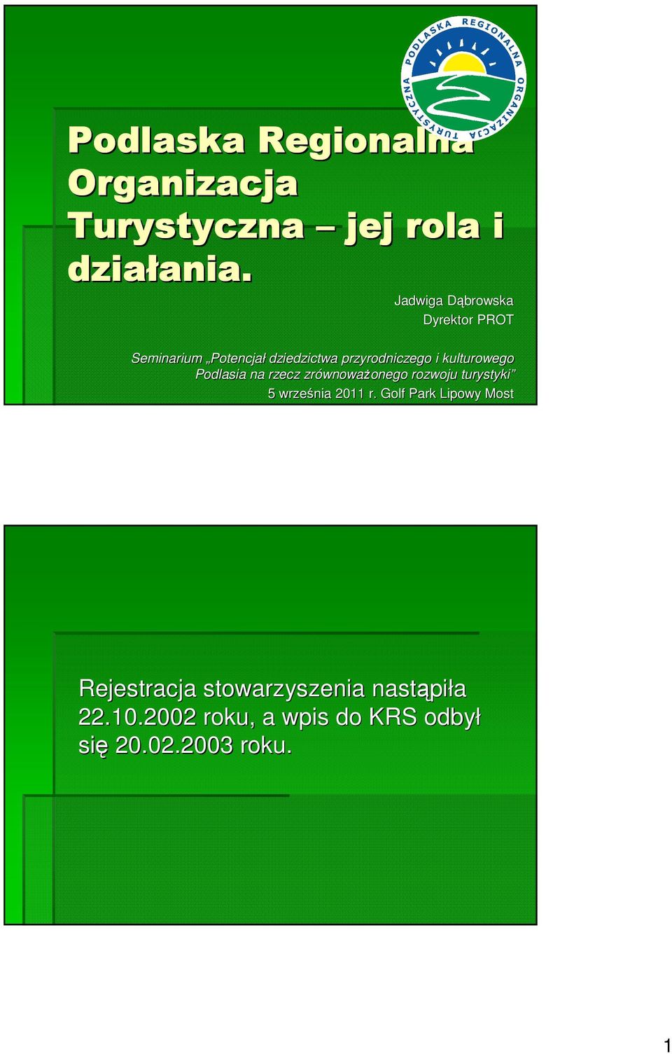 kulturowego Podlasia na rzecz zrównowa wnoważonego onego rozwoju turystyki 5 września 2011 r.