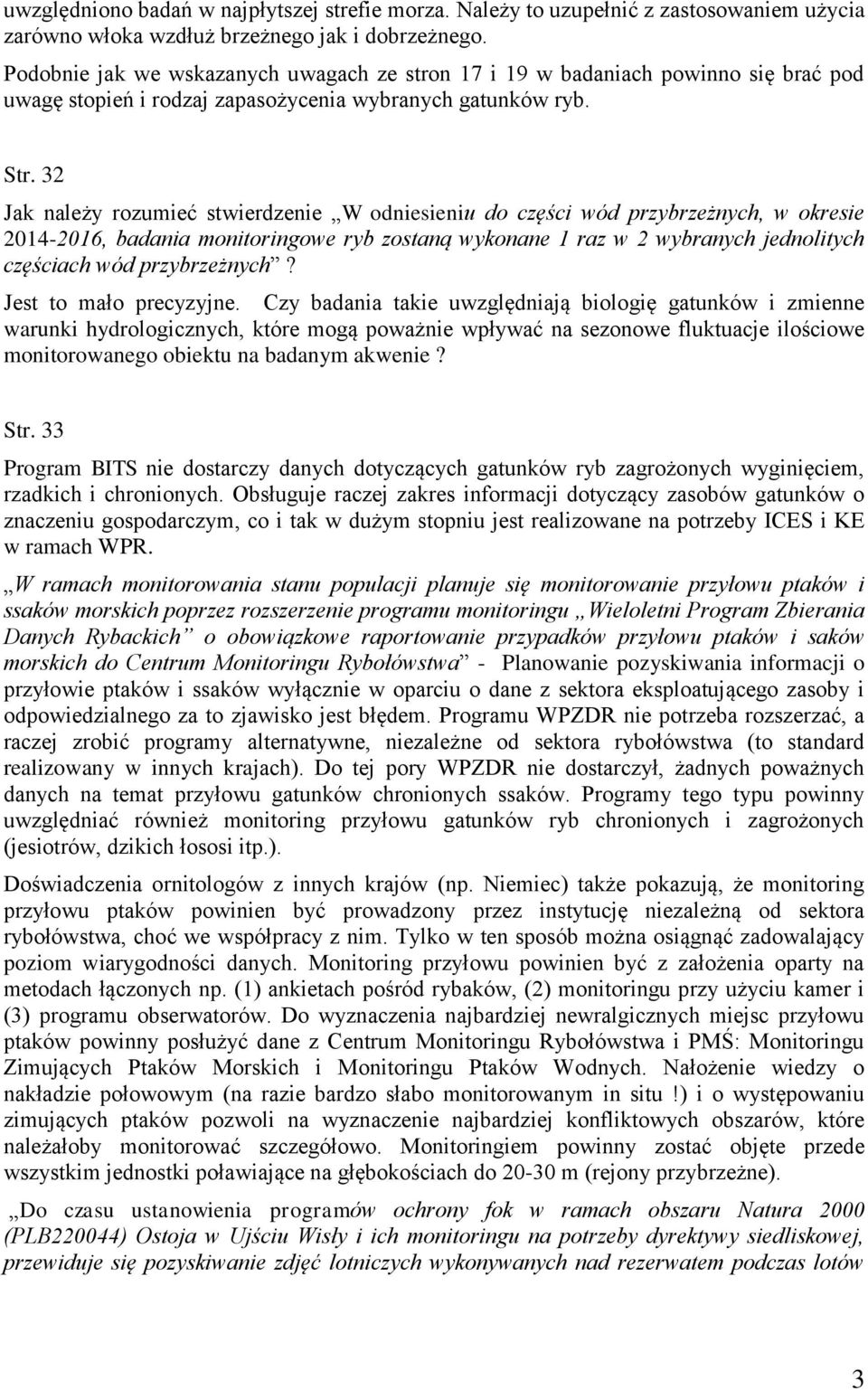 32 Jak należy rozumieć stwierdzenie W odniesieniu do części wód przybrzeżnych, w okresie 2014-2016, badania monitoringowe ryb zostaną wykonane 1 raz w 2 wybranych jednolitych częściach wód