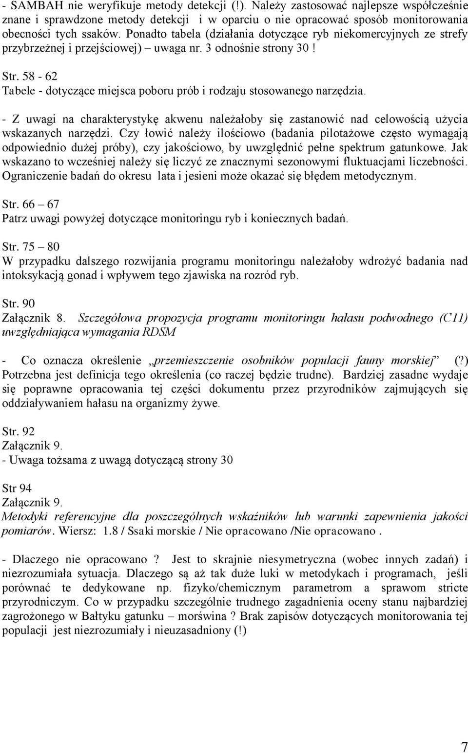 58-62 Tabele - dotyczące miejsca poboru prób i rodzaju stosowanego narzędzia. - Z uwagi na charakterystykę akwenu należałoby się zastanowić nad celowością użycia wskazanych narzędzi.