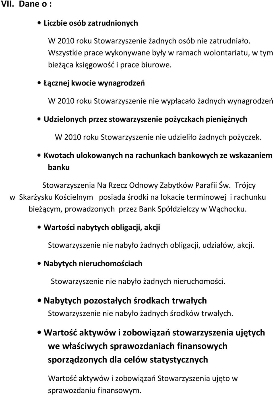 pożyczek. Kwotach ulokowanych na rachunkach bankowych ze wskazaniem banku Stowarzyszenia Na Rzecz Odnowy Zabytków Parafii Św.