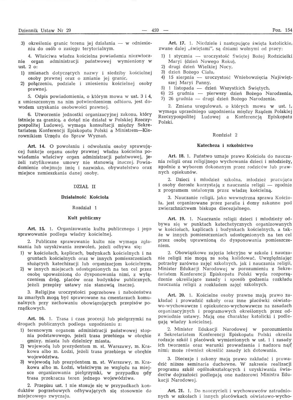 2 o: 1) zmianach dotyczących nazwy i siedziby kościelnej osoby prawnej oraz o zmianie jej granic, 2) połączeniu, podziale i zniesieniu kościelnej osoby,prawnej. 5.