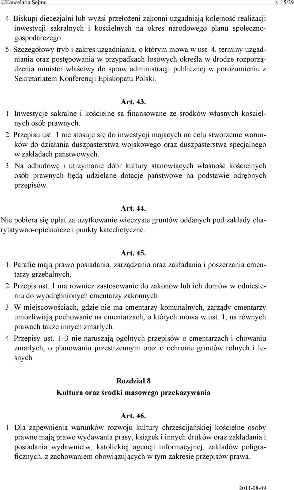 4, terminy uzgadniania oraz postępowania w przypadkach losowych określa w drodze rozporządzenia minister właściwy do spraw administracji publicznej w porozumieniu z Sekretariatem Konferencji