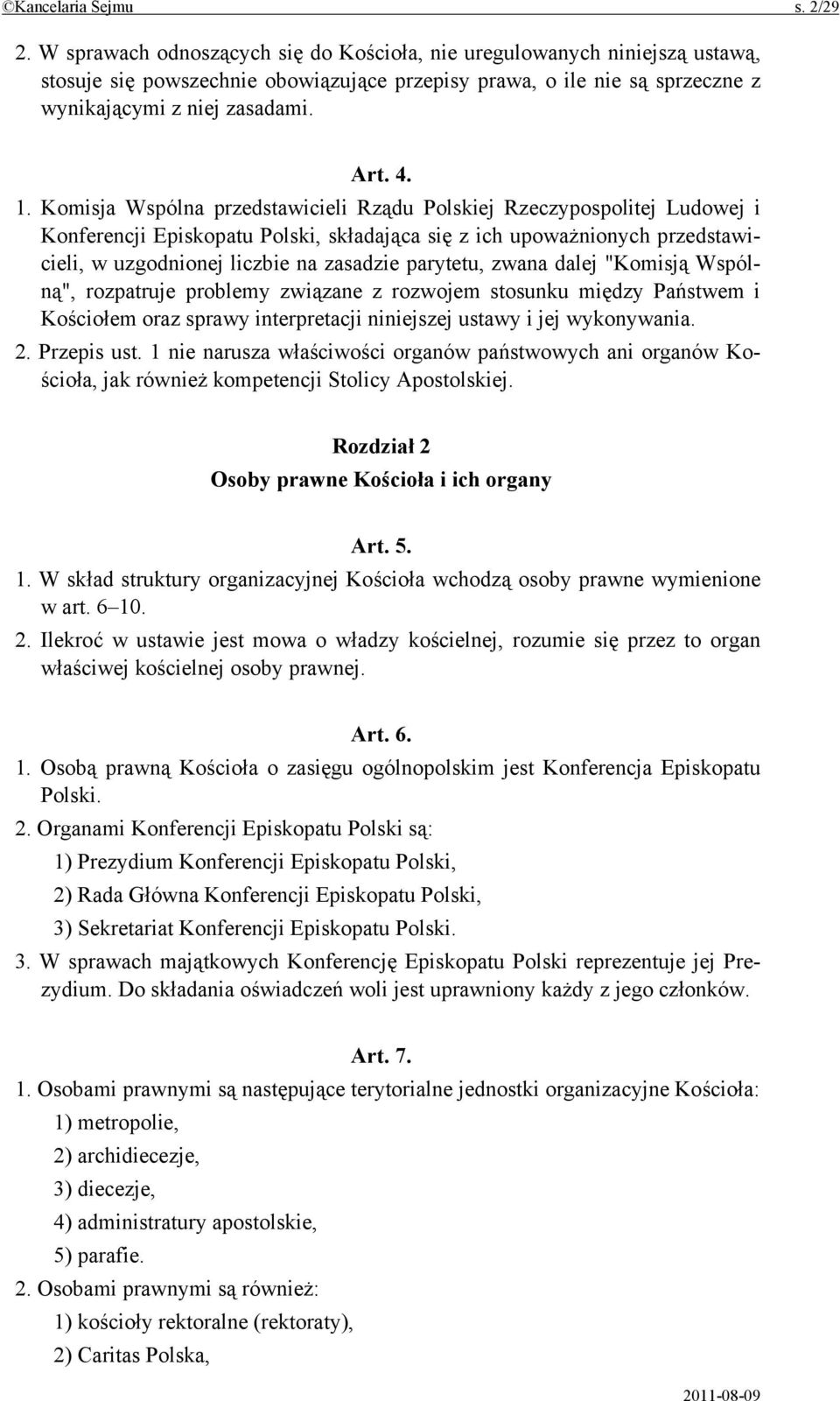 Komisja Wspólna przedstawicieli Rządu Polskiej Rzeczypospolitej Ludowej i Konferencji Episkopatu Polski, składająca się z ich upoważnionych przedstawicieli, w uzgodnionej liczbie na zasadzie