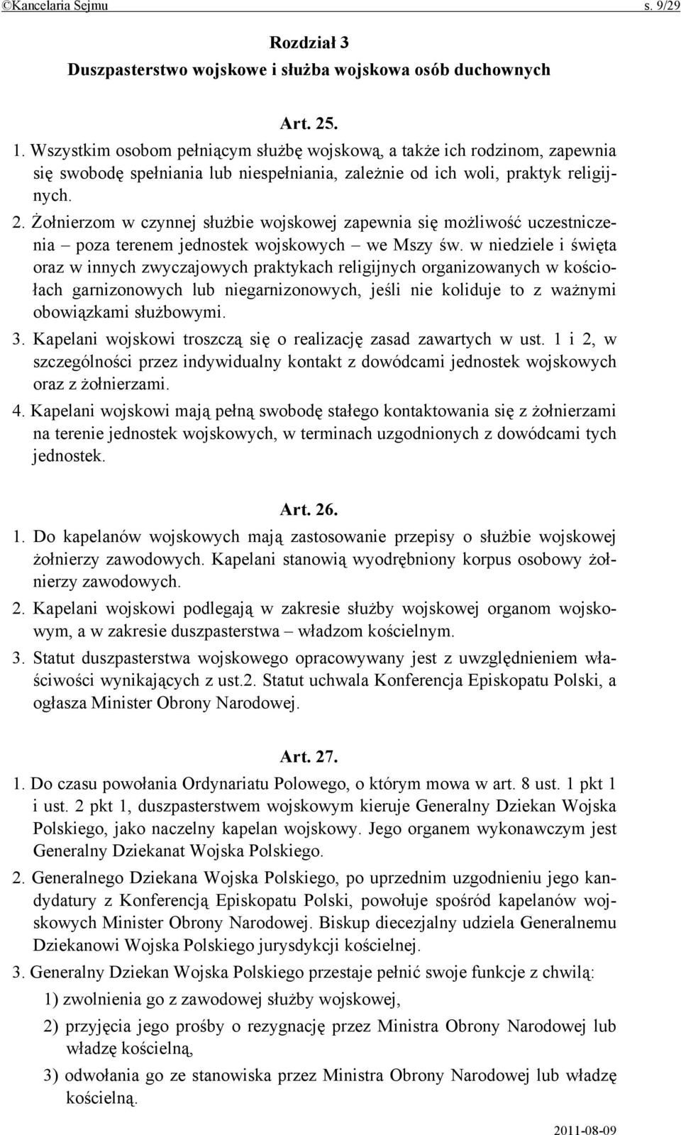 Żołnierzom w czynnej służbie wojskowej zapewnia się możliwość uczestniczenia poza terenem jednostek wojskowych we Mszy św.