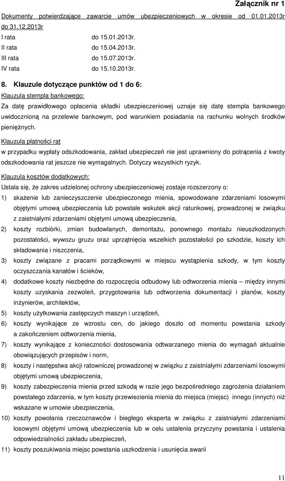 warunkiem posiadania na rachunku wolnych środków pienięŝnych.