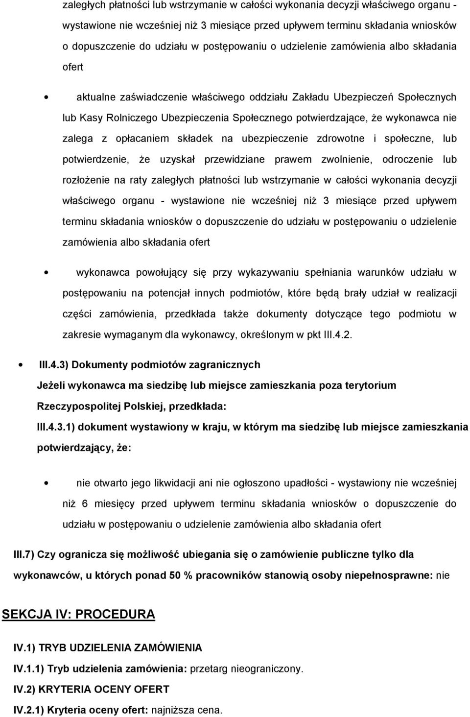 płacaniem składek na ubezpieczenie zdrwtne i spłeczne, lub ptwierdzenie, Ŝe uzyskał przewidziane prawem zwlnienie, drczenie lub rzłŝenie na raty  udzielenie zamówienia alb składania fert wyknawca