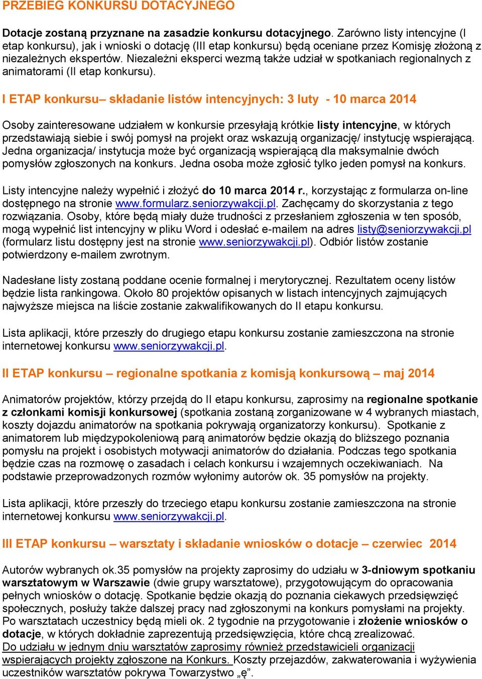 Niezależni eksperci wezmą także udział w spotkaniach regionalnych z animatorami (II etap konkursu).