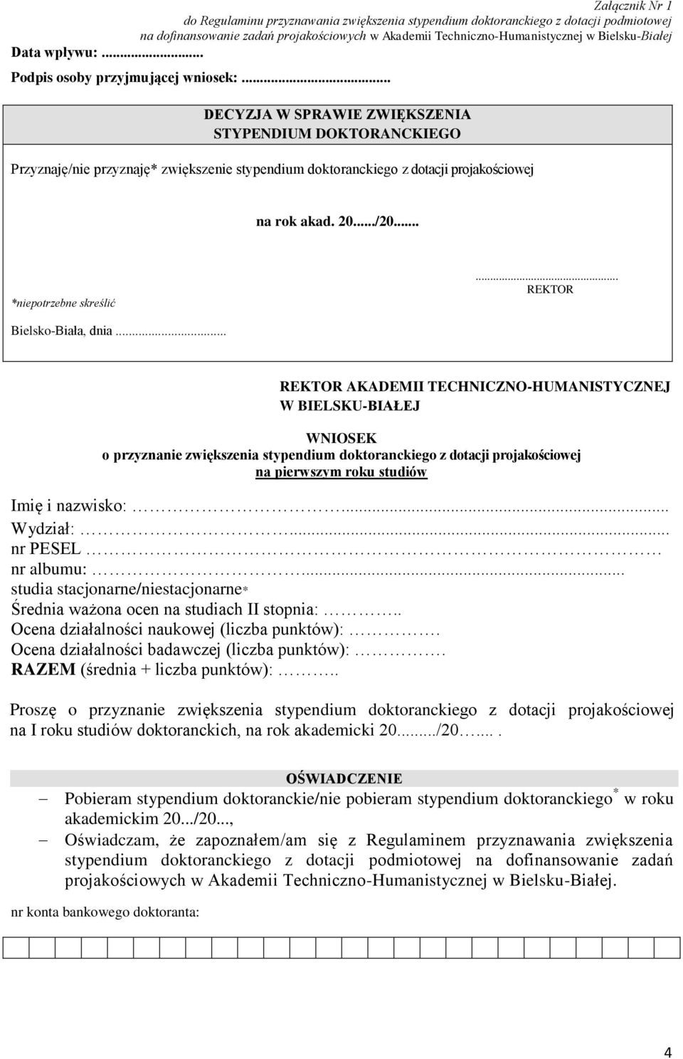 .. DECYZJA W SPRAWIE ZWIĘKSZENIA STYPENDIUM DOKTORANCKIEGO Przyznaję/nie przyznaję* zwiększenie stypendium doktoranckiego z dotacji projakościowej na rok akad. 20.../20... *niepotrzebne skreślić.