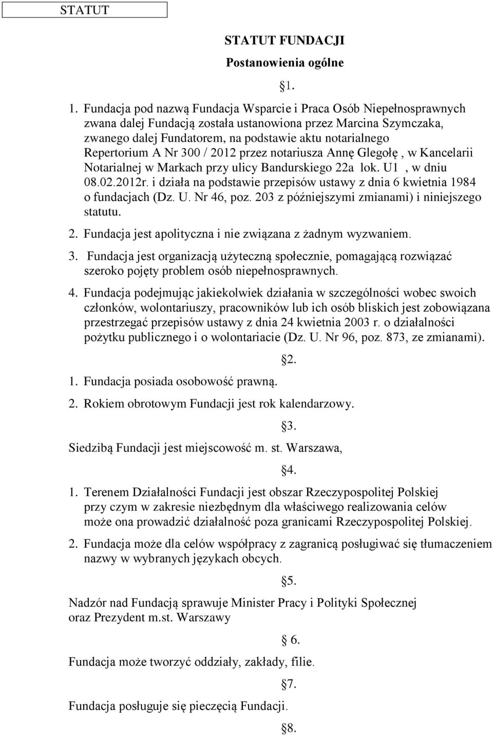 Repertorium A Nr 300 / 2012 przez notariusza Annę Glegołę, w Kancelarii Notarialnej w Markach przy ulicy Bandurskiego 22a lok. U1, w dniu 08.02.2012r.