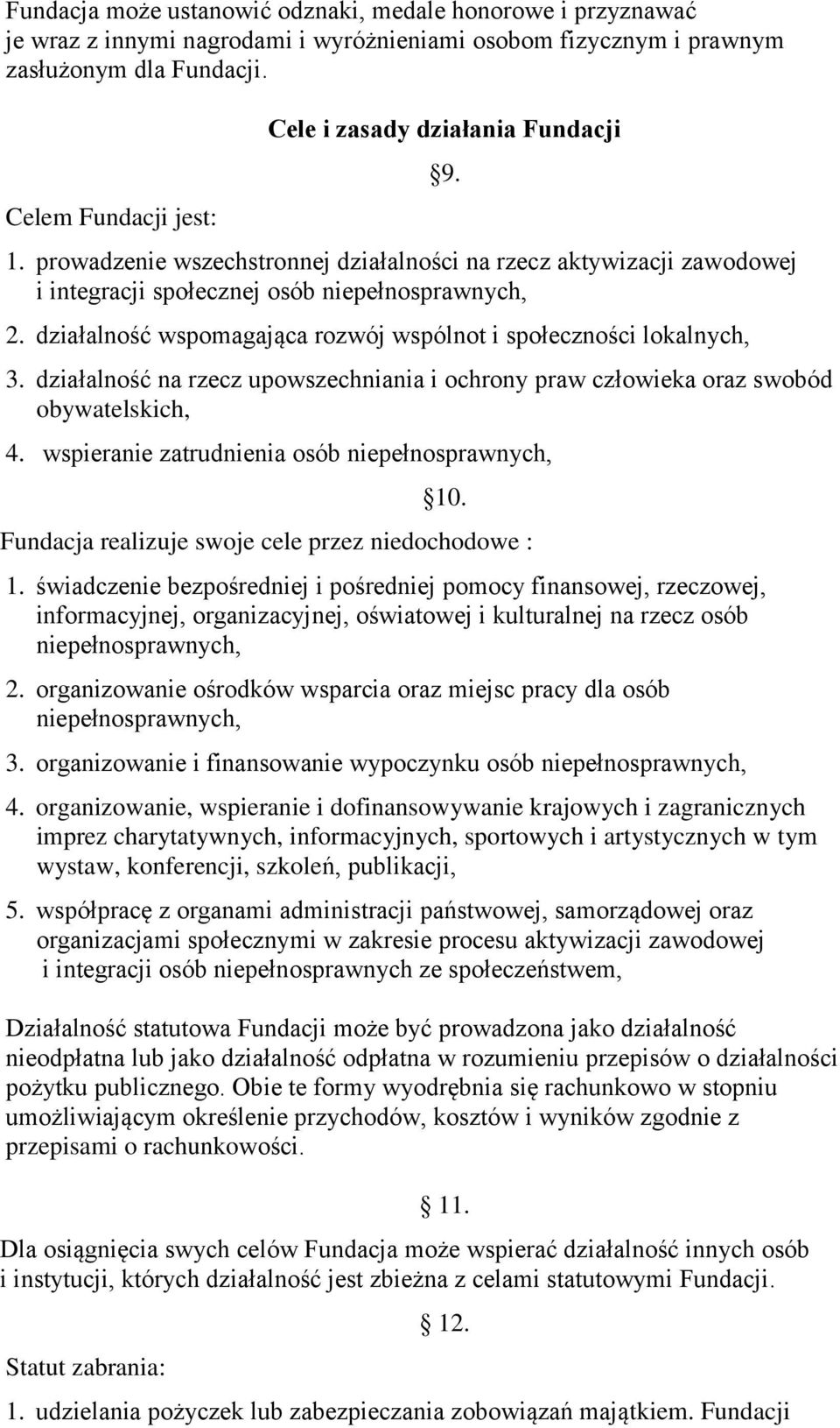 działalność wspomagająca rozwój wspólnot i społeczności lokalnych, 3. działalność na rzecz upowszechniania i ochrony praw człowieka oraz swobód obywatelskich, 9. 4.