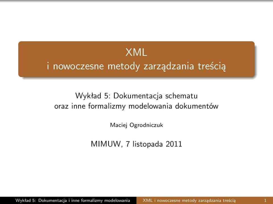 Maciej Ogrodniczuk MIMUW, 7 listopada 2011 Wykład 5: Dokumentacja