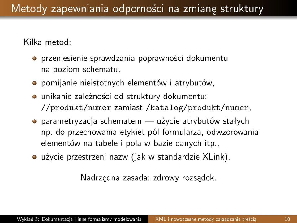 użycie atrybutów stałych np. do przechowania etykiet pól formularza, odwzorowania elementów na tabele i pola w bazie danych itp.