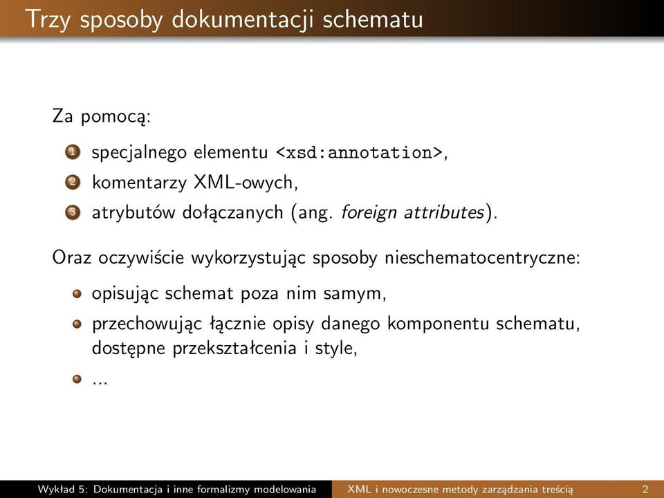 Oraz oczywiście wykorzystując sposoby nieschematocentryczne: opisując schemat poza nim samym, przechowując