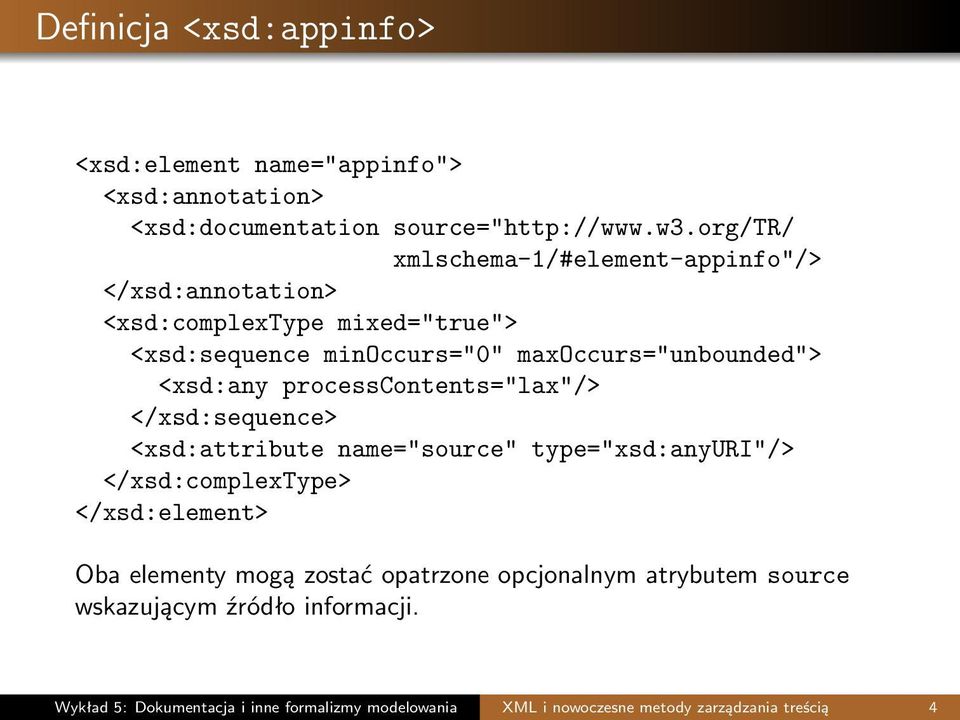 <xsd:any processcontents="lax"/> </xsd:sequence> <xsd:attribute name="source" type="xsd:anyuri"/> </xsd:complextype> </xsd:element> Oba