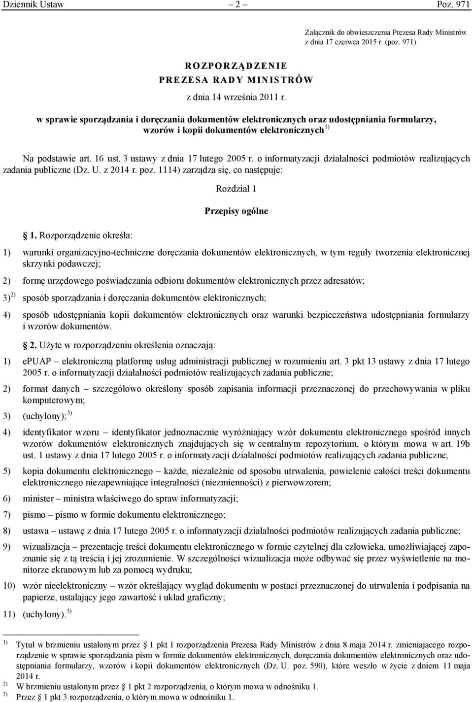 o informatyzacji działalności podmiotów realizujących zadania publiczne (Dz. U. z 2014 r. poz. 1114) zarządza się, co następuje: 1.