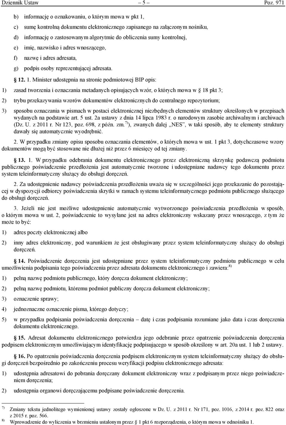 kontrolnej, e) imię, nazwisko i adres wnoszącego, f) nazwę i adres adresata, g) podpis osoby reprezentującej adresata. 12