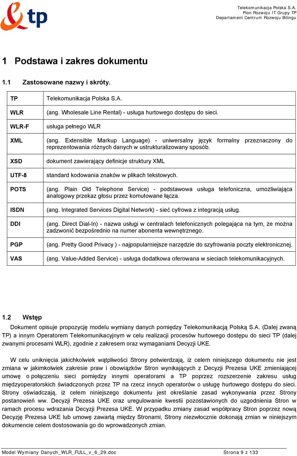 Extensible Markup Language) - uniwersalny język formalny przeznaczony do reprezentowania różnych danych w ustrukturalizowany sposób.