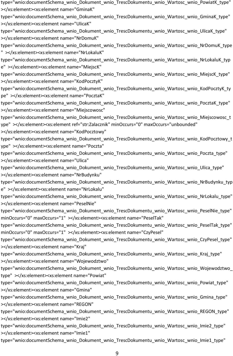 type="wnio:documentschema_wnio_dokument_wnio_trescdokumentu_wnio_wartosc_wnio_ulicak_type" ></xs:element><xs:element name="nrdomuk"