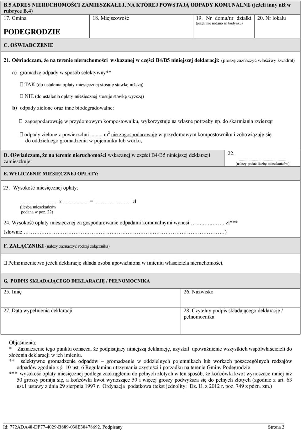 Oświadczam, że na terenie nieruchomości wskazanej w części B4/B5 niniejszej deklaracji: (proszę zaznaczyć właściwy kwadrat) a) gromadzę odpady w sposób selektywny** TAK (do ustalenia opłaty