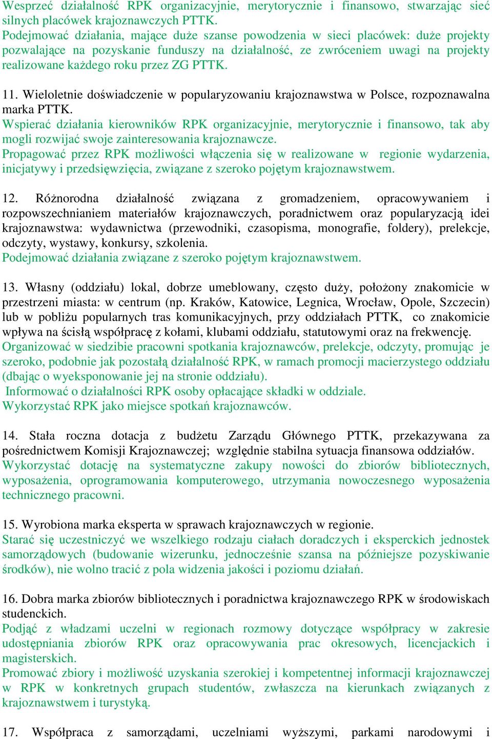 ZG PTTK. 11. Wieloletnie doświadczenie w popularyzowaniu krajoznawstwa w Polsce, rozpoznawalna marka PTTK.