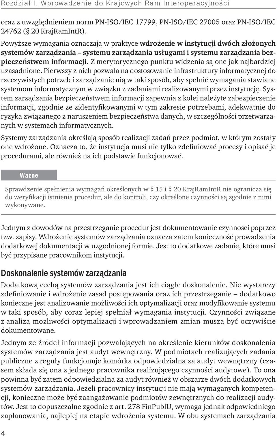 Z merytorycznego punktu widzenia są one jak najbardziej uzasadnione.