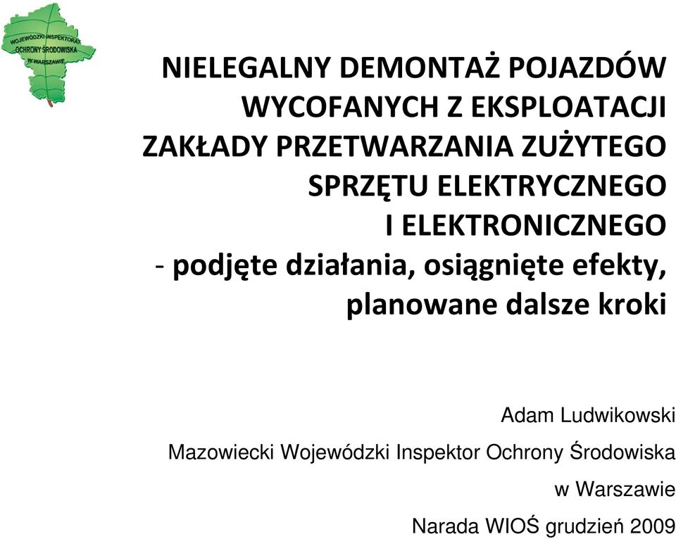 działania, osiągnięte efekty, planowane dalsze kroki Adam Ludwikowski