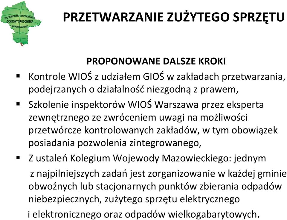 obowiązek posiadania pozwolenia zintegrowanego, Z ustaleń Kolegium Wojewody Mazowieckiego: jednym z najpilniejszych zadań jest zorganizowanie w każdej