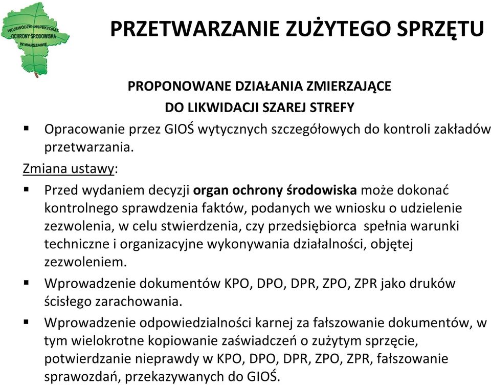 przedsiębiorca spełnia warunki techniczne i organizacyjne wykonywania działalności, objętej zezwoleniem. Wprowadzenie dokumentów KPO, DPO, DPR, ZPO, ZPR jako druków ścisłego zarachowania.