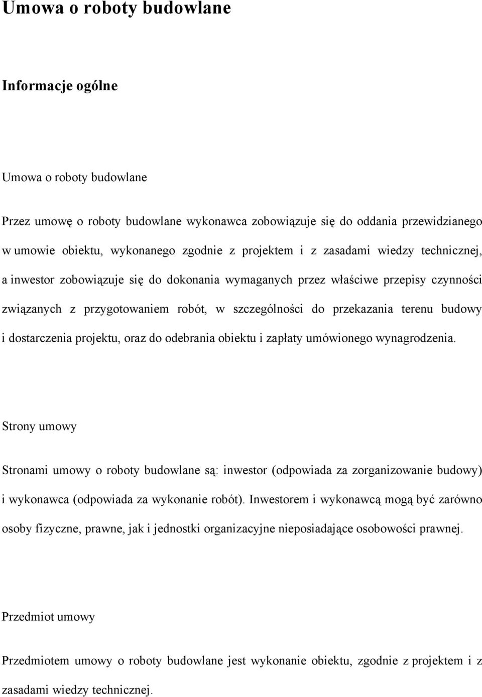 dostarczenia projektu, oraz do odebrania obiektu i zapłaty umówionego wynagrodzenia.