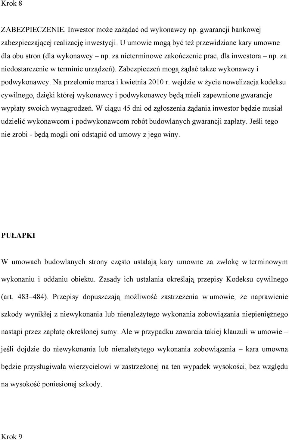 wejdzie w życie nowelizacja kodeksu cywilnego, dzięki której wykonawcy i podwykonawcy będą mieli zapewnione gwarancje wypłaty swoich wynagrodzeń.