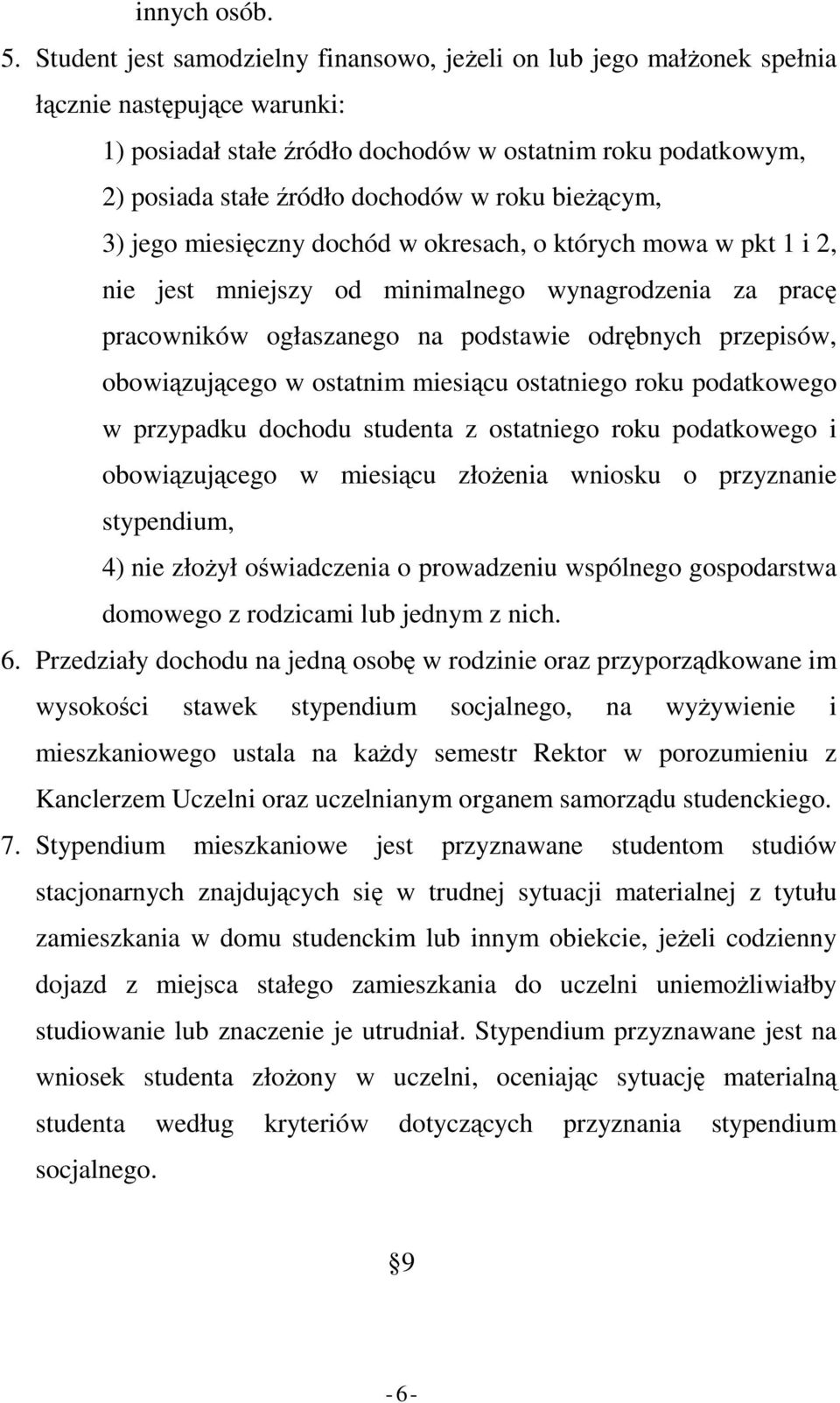 roku bieŝącym, 3) jego miesięczny dochód w okresach, o których mowa w pkt 1 i 2, nie jest mniejszy od minimalnego wynagrodzenia za pracę pracowników ogłaszanego na podstawie odrębnych przepisów,