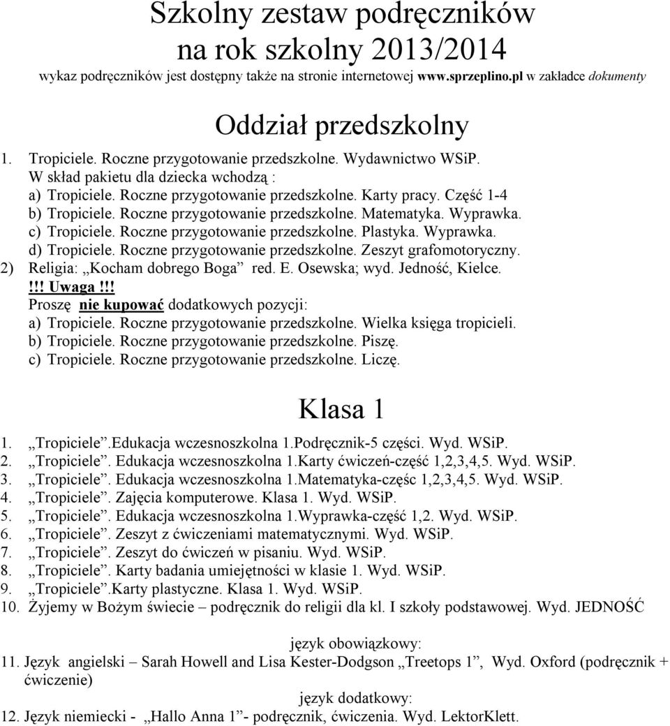 Roczne przygotowanie przedszkolne. Matematyka. Wyprawka. c) Tropiciele. Roczne przygotowanie przedszkolne. Plastyka. Wyprawka. d) Tropiciele. Roczne przygotowanie przedszkolne. Zeszyt grafomotoryczny.