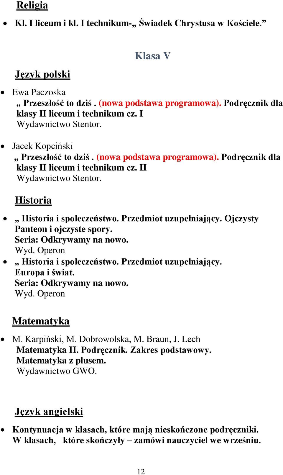 II Wydawnictwo Stentor. Historia Historia i społeczeństwo. Przedmiot uzupełniający. Ojczysty Panteon i ojczyste spory. Seria: Odkrywamy na nowo. Wyd. Operon Historia i społeczeństwo.