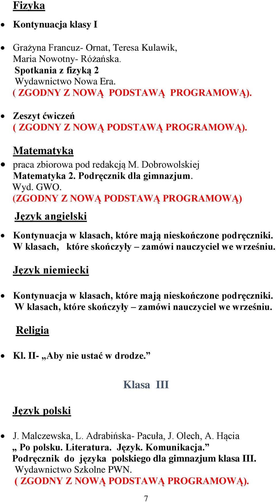 (ZGODNY Z NOWĄ PODSTAWĄ PROGRAMOWĄ) Język angielski Język niemiecki Kl. II- Aby nie ustać w drodze. Język polski Klasa III J. Malczewska, L.