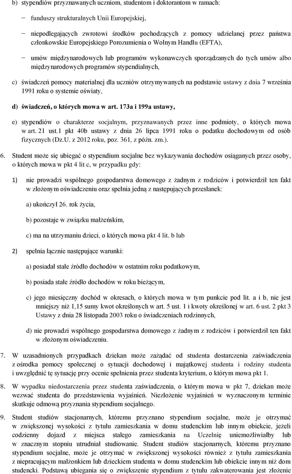 świadczeń pomocy materialnej dla uczniów otrzymywanych na podstawie ustawy z dnia 7 września 1991 roku o systemie oświaty, d) świadczeń, o których mowa w art.